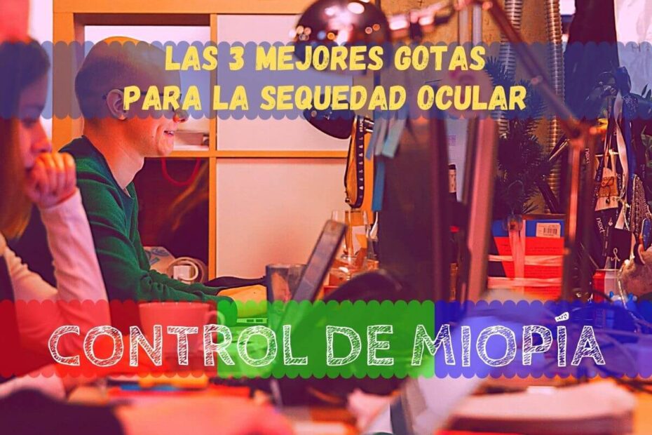 Hidrátate con 3 de las mejores Gotas para ojos secos 1 Hidrátate con 3 de las mejores Gotas para ojos secos 1