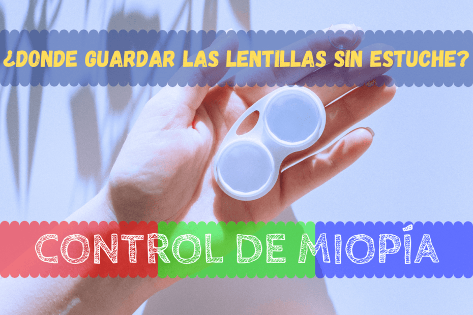 Donde Guardar las Lentillas si no Tienes Estuche, Alternativas de Emergencia 1 Donde Guardar las Lentillas si no Tienes Estuche, Alternativas de Emergencia 1